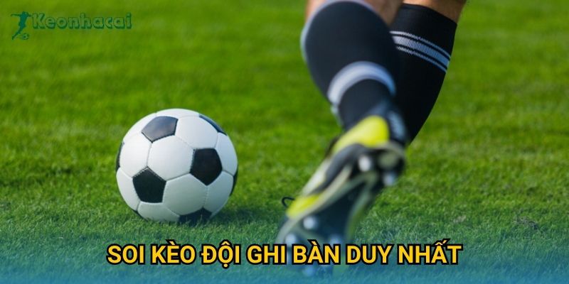 Soi kèo đội ghi bàn duy nhất Keonhacai – Dự đoán chính xác từ dữ liệu