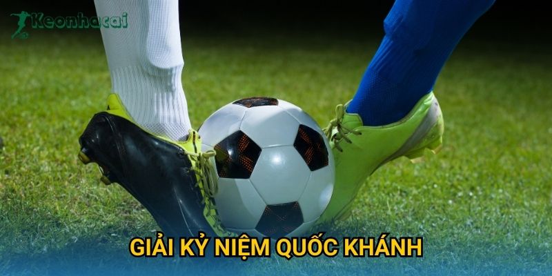 Giải kỷ niệm Quốc khánh Keonhacai – Cập nhật lịch thi đấu và kết quả 1 Giải kỷ niệm Quốc khánh Keonhacai – Cập nhật lịch thi đấu và kết quả