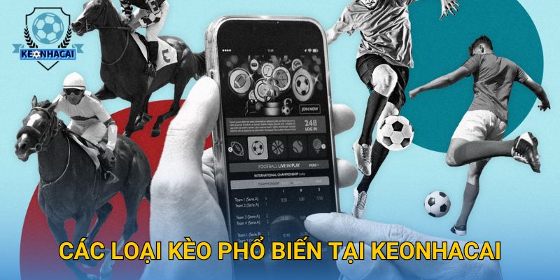 Trang chủ 541 Các loại kèo phổ biến tại Keonhacai